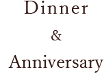 Dinner & Anniversary